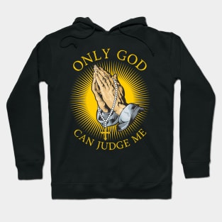 Only God Can Judge Me Hoodie